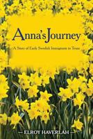 Anna's Journey: A Tale of Early Swedish Immigrants to Texas 149425378X Book Cover