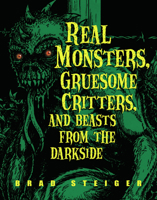 Real Monsters, Gruesome Critters, and Beasts from the Darkside 1578592208 Book Cover