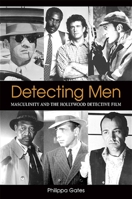 Detecting Men: Masculinity And the Hollywood Detective Film (Suny Series, Cultural Studies in Cinema/Video) 0791468143 Book Cover
