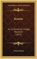 Rosette: Ou La Danse Au Village, Nouvelle (1873) 1142363449 Book Cover