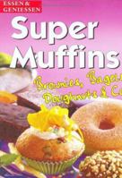 Super Muffins; Brownies, Bagels, Doughnuts & Co. 3625111284 Book Cover