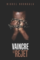 VAINCRE LE REJET B0B1LZS9SD Book Cover