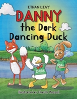 Danny the Dork Dancing Duck B0FLXVLH1K Book Cover