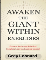 Awaken the Giant Within Exercises: Ensure Anthony Robbins' Insights Leave a Lasting Impact B0FHQQT67Q Book Cover