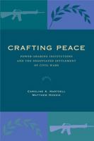 Crafting Peace: Power-Sharing Institutions and the Negotiated Settlement of Civil Wars 0271032081 Book Cover