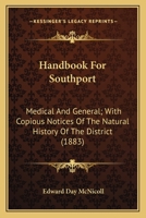 Handbook for Southport Medical and General with Copious Notices 0548625409 Book Cover