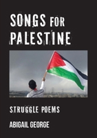 Songs For Palestine: Struggle Poems 1779280912 Book Cover