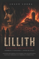 Lillith. Edición definitiva: Parte I: Sombras y venganza - Parte II: Antes de Ítaca (Spanish Edition) B0H23XGXQ1 Book Cover