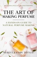 The Art of Making Perfume 0982726414 Book Cover