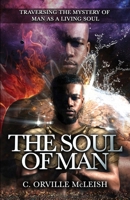 The Soul of Man: Traversing the Mystery of Man As A Living Soul 1953759289 Book Cover