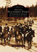 Around Southern Pines: A Sandhills Album, Photographs by E.C. Eddy 0738554197 Book Cover