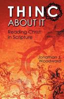 THINC About It: Reading Christ in Scripture 1462719236 Book Cover