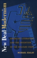 New Deal Modernism: American Literature and the Invention of the Welfare State (Post-Contemporary Interventions) 0822325624 Book Cover