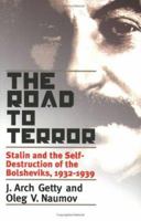 The Road to Terror: Stalin and the Self-Destruction of the Bolsheviks, 1932-1939 (Annals of Communism Series) 0300104073 Book Cover