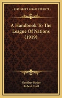A Handbook To The League Of Nations 1289346313 Book Cover