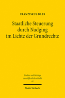 Staatliche Steuerung Durch Nudging Im Lichte Der Grundrechte (Studien Und Beitrage Zum Offentlichen Recht) 3161612671 Book Cover