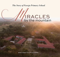 Miracles by the Mountain : The Story of Faraja Primary School 0578780216 Book Cover