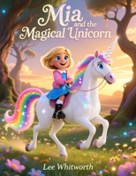Mia and the Magical Unicorn: Fantasy Story for Little Readers B0GG3WSTNF Book Cover