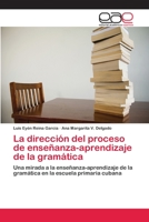 La Direccion del Proceso de Ensenanza-Aprendizaje de La Gramatica 3659082201 Book Cover