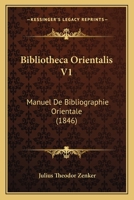 Bibliotheca Orientalis V1: Manuel De Bibliographie Orientale (1846) 1168102774 Book Cover