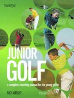 Junior Golf: A Complete Coaching Manual for the Young Golfer 0600600432 Book Cover