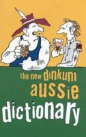 The New Dinkum Aussie Dictionary (Humour) 1864366451 Book Cover