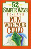 52 Simple Ways to Have Fun With Your Child 0840795882 Book Cover