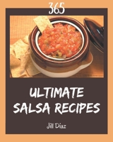 365 Ultimate Salsa Recipes: Everything You Need in One Salsa Cookbook! B08GFX5J31 Book Cover