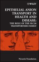 Epithelial Anion Transport in Health and Disease: The Role of the SLC26 Transporters Family 0470016248 Book Cover
