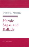 Heroic Sagas and Ballads (Myth and Poetics) 1501707442 Book Cover