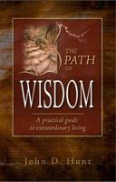 The Path of Wisdom: A Practical Guide to Extraordinary Living 0982500327 Book Cover