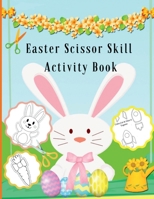 Easter Scissor Skill Activity Book: For kids to color&cut and to help build fine-motor skills and hand-eye coordination B09WN8T5T5 Book Cover