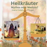 Heilkräuter - Mythos oder Medizin? (German Edition) 3769317157 Book Cover