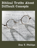 Biblical Truths About Difficult Concepts 1638681082 Book Cover