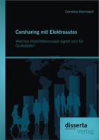 Carsharing Mit Elektroautos: Welches Mobilitatskonzept Eignet Sich Fur Grossstadte? 3954252104 Book Cover