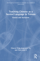 Teaching Chinese as a Second Language in Taiwan: Fusion and Inclusion (Routledge Studies in Chinese as a Foreign Language) 1032295414 Book Cover