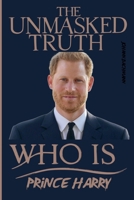 Prince Harry Unmasked Truth B0F5683TYM Book Cover