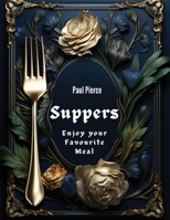 Suppers: Enjoy your Favourite Meal 1835521428 Book Cover