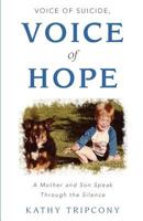 Voice of Suicide, Voice of Hope: A Mother and Son Speak Through the Silence 0692877290 Book Cover