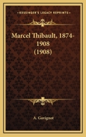 Marcel Thibault, 1874-1908 1120322553 Book Cover