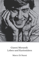 Gianni Morandi: Leben und Kuriositäten: Die offizielle Hommage an den von Generationen geliebten Sänger (German Edition) B0DRDBRJ2F Book Cover