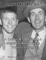 Can He Play?: A Look at Baseball Scouts and Their Profession 1933599235 Book Cover