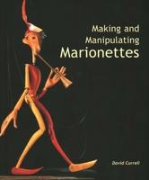 Making and Manipulating Marionettes 1861266634 Book Cover