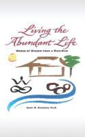 Living the Abundant Life: Words of Wisdom from a Rich-Man 1489522476 Book Cover