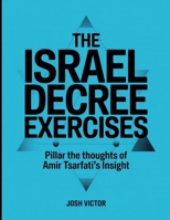 The Israel Decree Exercises: Pillar the thoughts of Amir Tsarfati's Insight B0FC5KYSKW Book Cover
