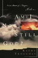 Am I Not Still God? 0849917093 Book Cover