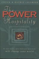 The Power of Hospitality: An Open heart, Open Hand and Open Home will Change YOur World Through God's Divine Design 0971842825 Book Cover