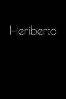Heriberto: Notebook / Journal / Diary - 6 x 9 inches (15,24 x 22,86 cm), 150 pages. Personalized for Heriberto. 1693910454 Book Cover