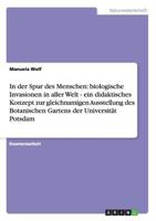 In der Spur des Menschen: biologische Invasionen in aller Welt - ein didaktisches Konzept zur gleichnamigen Ausstellung des Botanischen Gartens der Universit�t Potsdam 3638713687 Book Cover