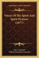 Voices of the Spirit and Spirit Pictures (Classic Reprint) 1104523868 Book Cover